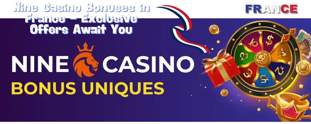 Neuf bonus de casino en France – Des offres exclusives vous attendent